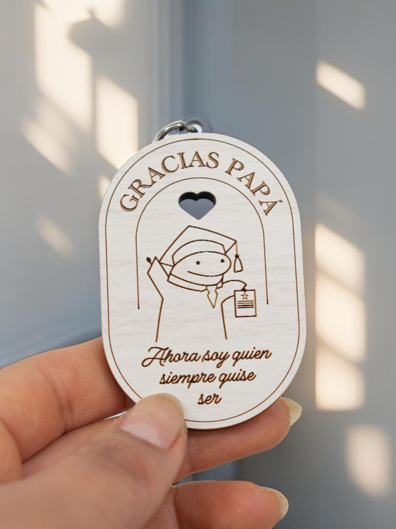 Llavero para Papá "Ahora soy quien siempre quise ser"